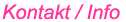 Kontakt / Info